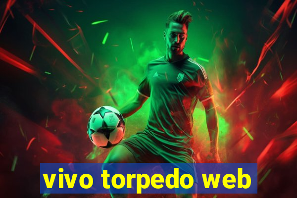 vivo torpedo web